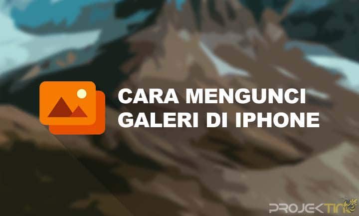 Cara Mengunci Galeri Di Iphone Tanpa Aplikasi. 3 Cara Mengunci Galeri di iPhone Tanpa Aplikasi