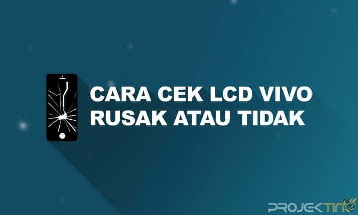 Cara Cek Touchscreen Vivo. 7 Cara Cek LCD Vivo Rusak Atau Tidak Dengan Akurat