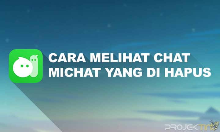 Cara Melihat Pesan Di Michat Yang Sudah Dihapus. 2 Cara Melihat Chat di Michat yang Sudah dihapus