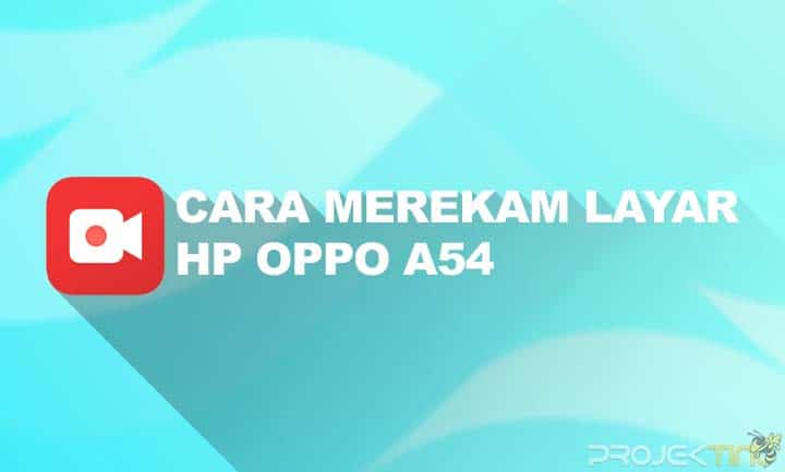 Cara Merekam Layar Hp Oppo A54. 2 Cara Merekam Layar HP OPPO A54 Tanpa Aplikasi