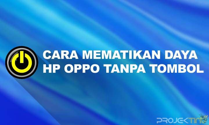 Cara Mematikan Daya Hp Oppo Tanpa Tombol Power. 3+ Cara Mematikan Daya Hp OPPO Tanpa Tombol Power