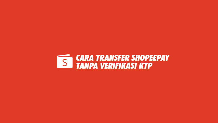 Cara Transfer Shopeepay Ke Shopeepay Tanpa Verifikasi. 22 Cara Transfer ShopeePay Tanpa Verifikasi KTP : Syarat & Ketentuan