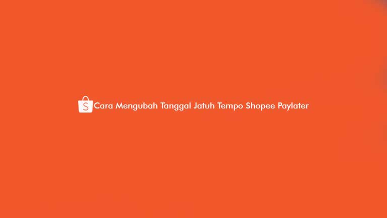 Cara Mengubah Tanggal Jatuh Tempo Shopee Paylater. 4 Cara Mengubah Tanggal Jatuh Tempo Shopee Paylater 2023