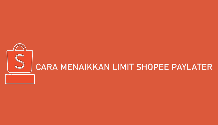 Limit Shopee Paylater 15 Juta. √ 20 Cara Menaikkan Limit Shopee PayLater Hingga 15 juta!!