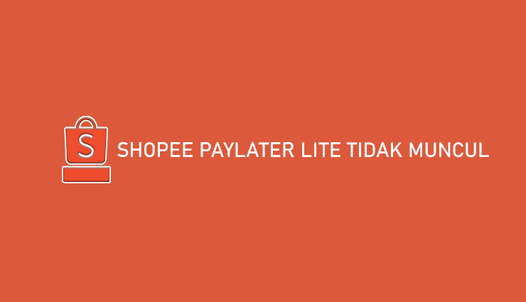 Kenapa Menu Shopee Paylater Tidak Muncul. Shopee PayLater Lite Tidak Muncul : 8 Penyebab & Cara Mengatasi