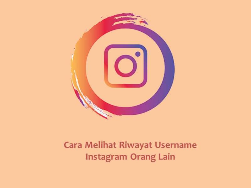 Cara Melihat Riwayat Nama Akun Instagram Orang Lain. Cara Melihat Riwayat Username Instagram Orang Lain Sebelumnya