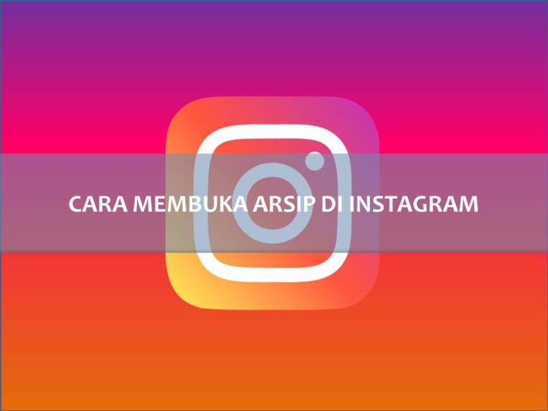 Cara Membuka Arsip Instagram. Cara Membuka Arsip di Instagram dan Mengembalikannya ke Feed