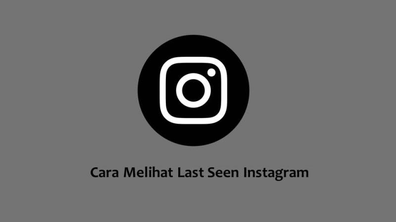 Cara Mematikan Last Seen Di Instagram. Cara Melihat Last Seen Instagram Teman dengan Metode Mudah