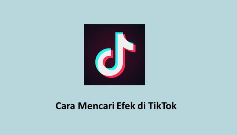 Cara Mencari Efek Di Tiktok. 3 Cara Mencari Efek di TikTok dengan Mudah dan Cepat