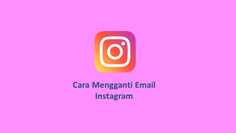 Cara Mengganti Email Di Instagram. Cara Mengganti Email Instagram yang Lupa Password