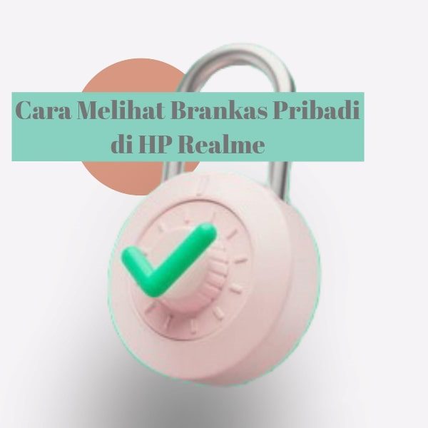 Cara Melihat Brankas Pribadi Di Hp Realme. Cara Melihat Brankas Pribadi di HP Realme