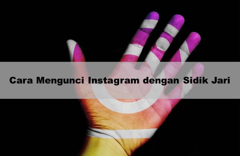 Cara Mengunci Aplikasi Instagram. Cara Mengunci Instagram dengan Sidik Jari Tanpa Aplikasi