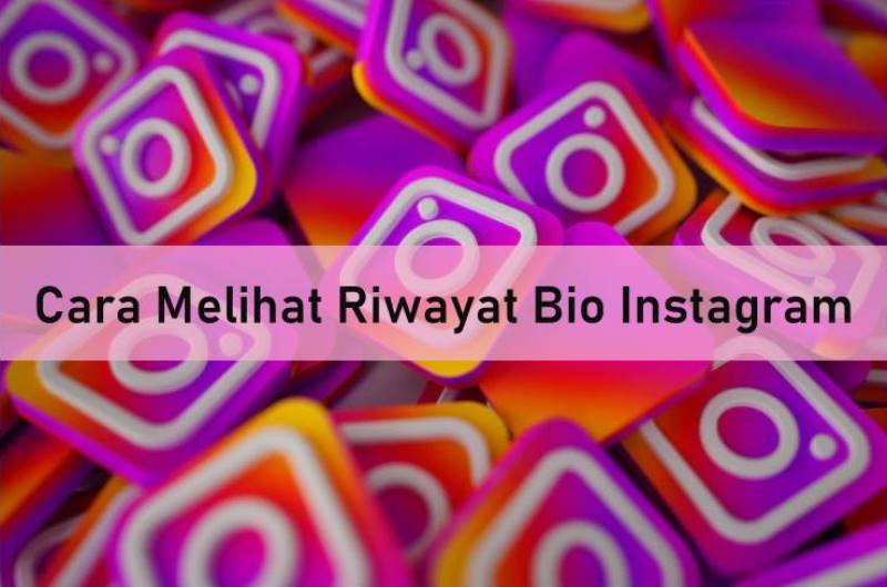 Cara Melihat Riwayat Bio Instagram. Cara Melihat Riwayat Bio Instagram Terbaru