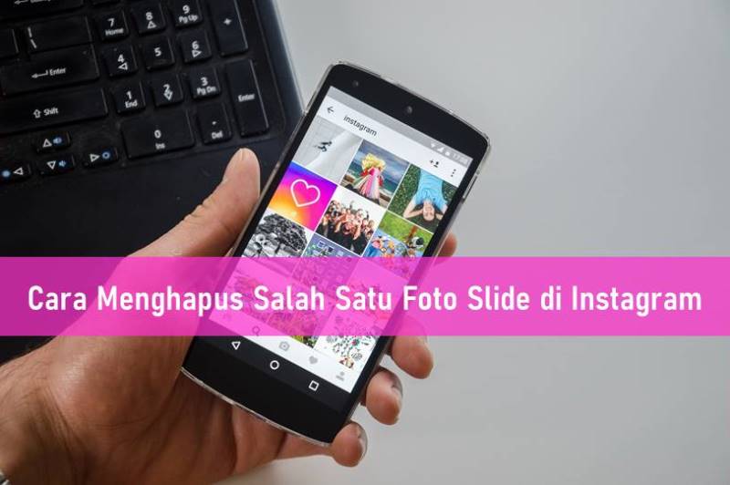 Cara Menghapus Salah Satu Foto Slide Di Instagram. Cara Menghapus Salah Satu Foto Slide di Instagram Terbaru