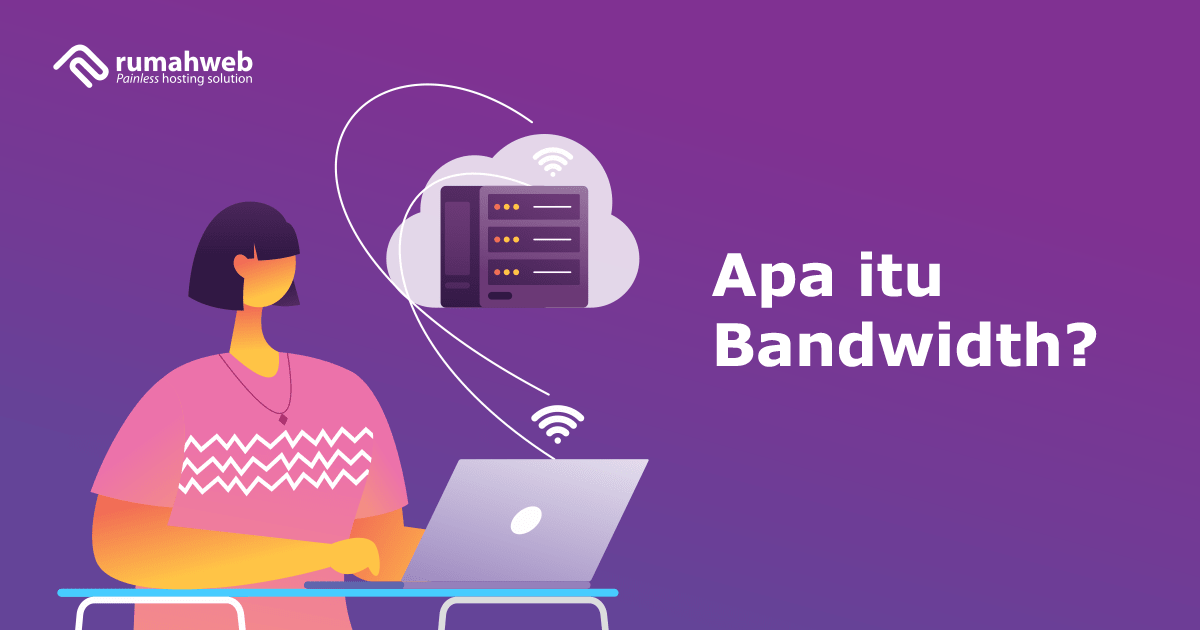 Cara Mengetahui Bandwidth Internet. Apa itu Bandwidth? Pengertian, Cara Mengukur dan Fungsinya