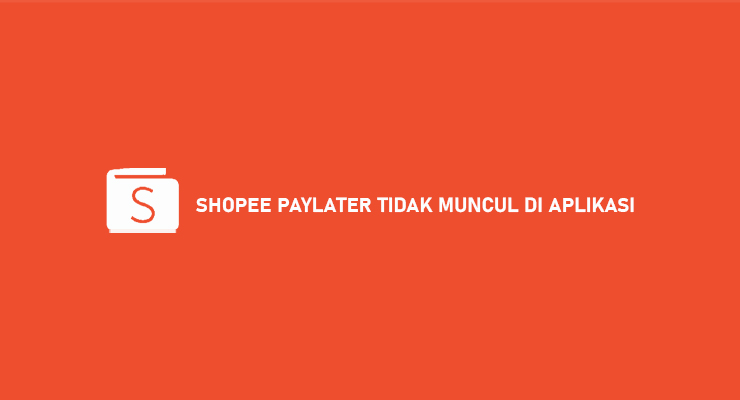 Kenapa Menu Shopee Paylater Tidak Muncul. √ Shopee Paylater Tidak Muncul di Aplikasi : Penyebab & Cara Mengatasi