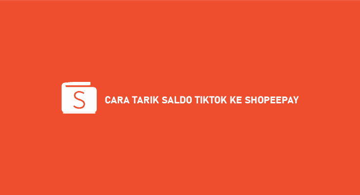 Cara Tarik Saldo Tiktok Ke Shopeepay. 16 Cara Tarik Saldo TikTok ke ShopeePay 2022 : Syarat & Biaya