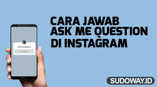 Cara Membuat Ask Me Question Di Instagram. Cara Jawab Ask Me Question Di Instagram