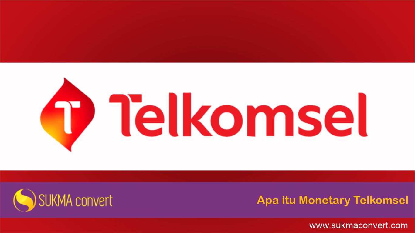 Apa Itu Monetary Telkomsel. Monetary Telkomsel dan Manfaatnya