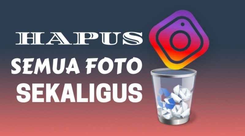 Hapus Foto Instagram Lewat Pc. 2 Cara Menghapus Foto Instagram Sekaligus 2023