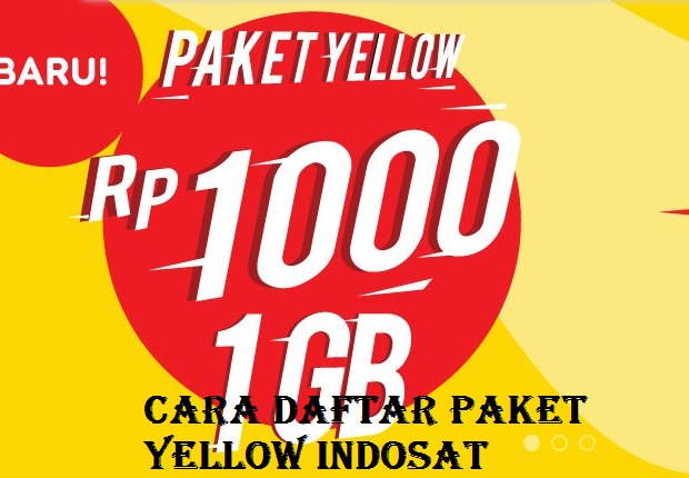 Kode Rahasia Paket Yellow 1000. √ 2+ Trik Cara Daftar Paket Yellow Indosat, Agustus 2024