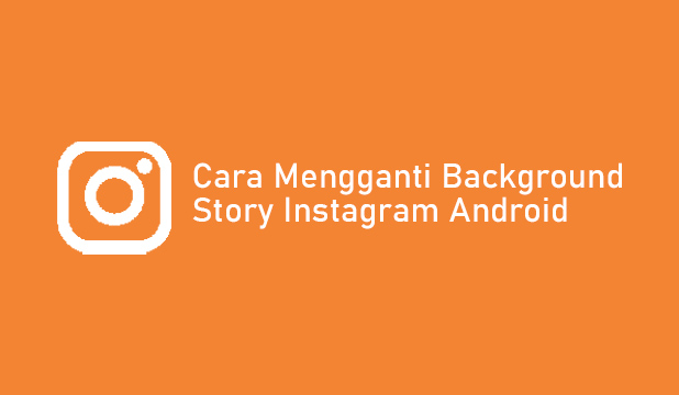 Cara Ganti Background Story Ig. 8 Cara Mengganti Background Story Instagram Android 2023