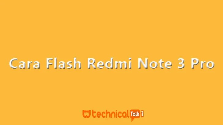 Mi Flash Redmi Note 3 Pro. Cara Flash Redmi Note 3 Pro Dengan MiFlash dengan Mudah dan Cepat