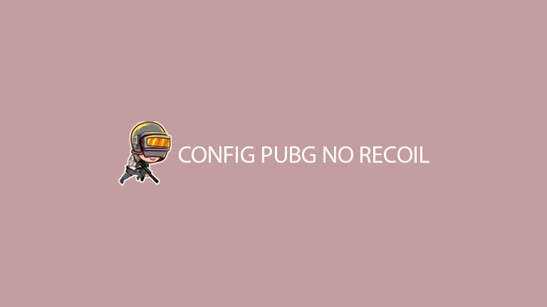 Config Pubg No Recoil Terbaru 2021. Config PUBG No Recoil 2023 : All Device & Anti Lag