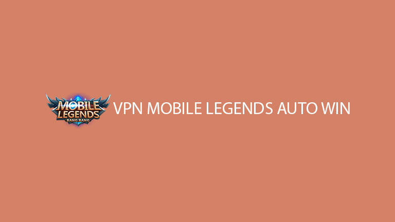 Vpn Mobile Legends Auto Win. 6 VPN Mobile Legends Auto Win Gratis & 100% Work