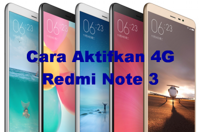 Setting 4g Xiaomi Note 3. Cara Aktifkan Jaringan 4G Xiaomi Redmi Note 3