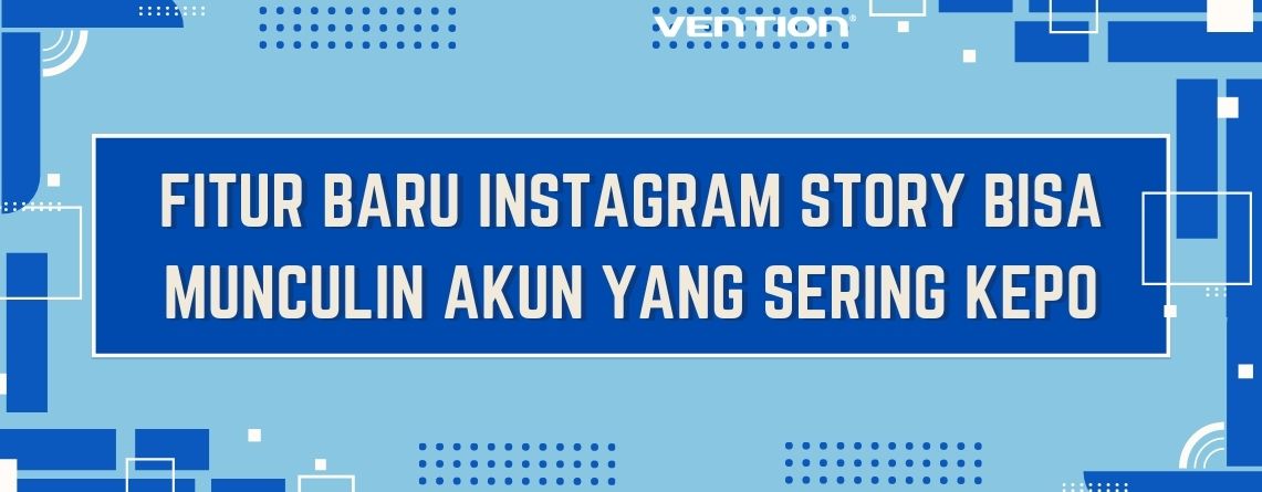 Fitur Baru Instagram Story. Vention Indonesia -