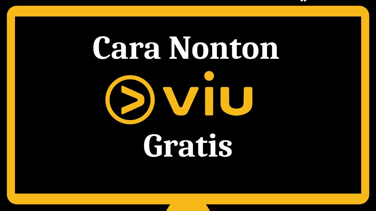 Cara Mendapatkan Viu Premium Gratis. Cara Nonton Viu Gratis