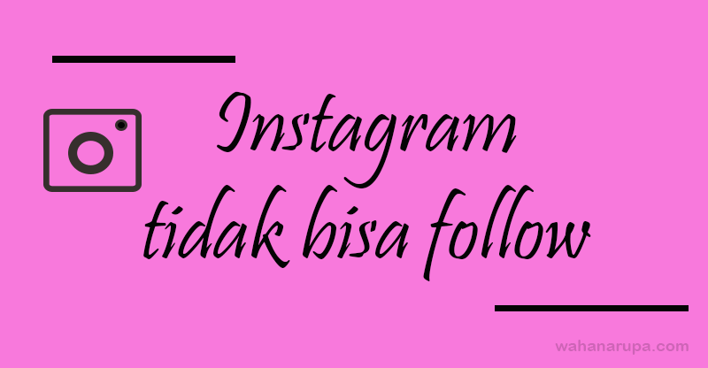 Kenapa Instagram Tidak Bisa Follow Orang. Kenapa Instagram Tidak Bisa Follow Orang Lain, Berikut Cara Mengatasinya