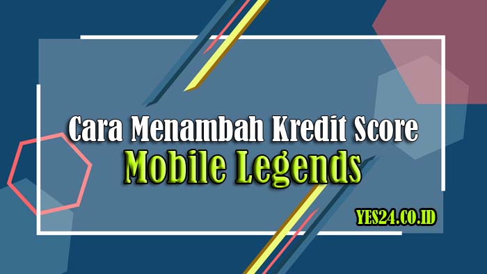 Cara Mendapatkan Skor Kredit Di Mobile Legend Dengan Cepat. Portal seputar tas dan fashion