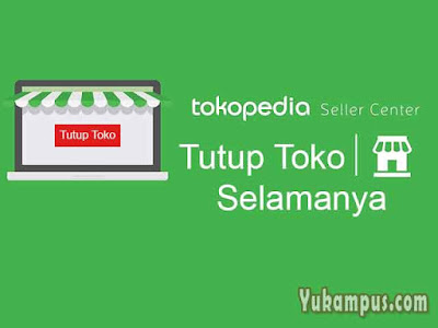 Cara Menutup Toko Di Tokopedia. Cara Menutup Toko di Tokopedia Secara Permanen