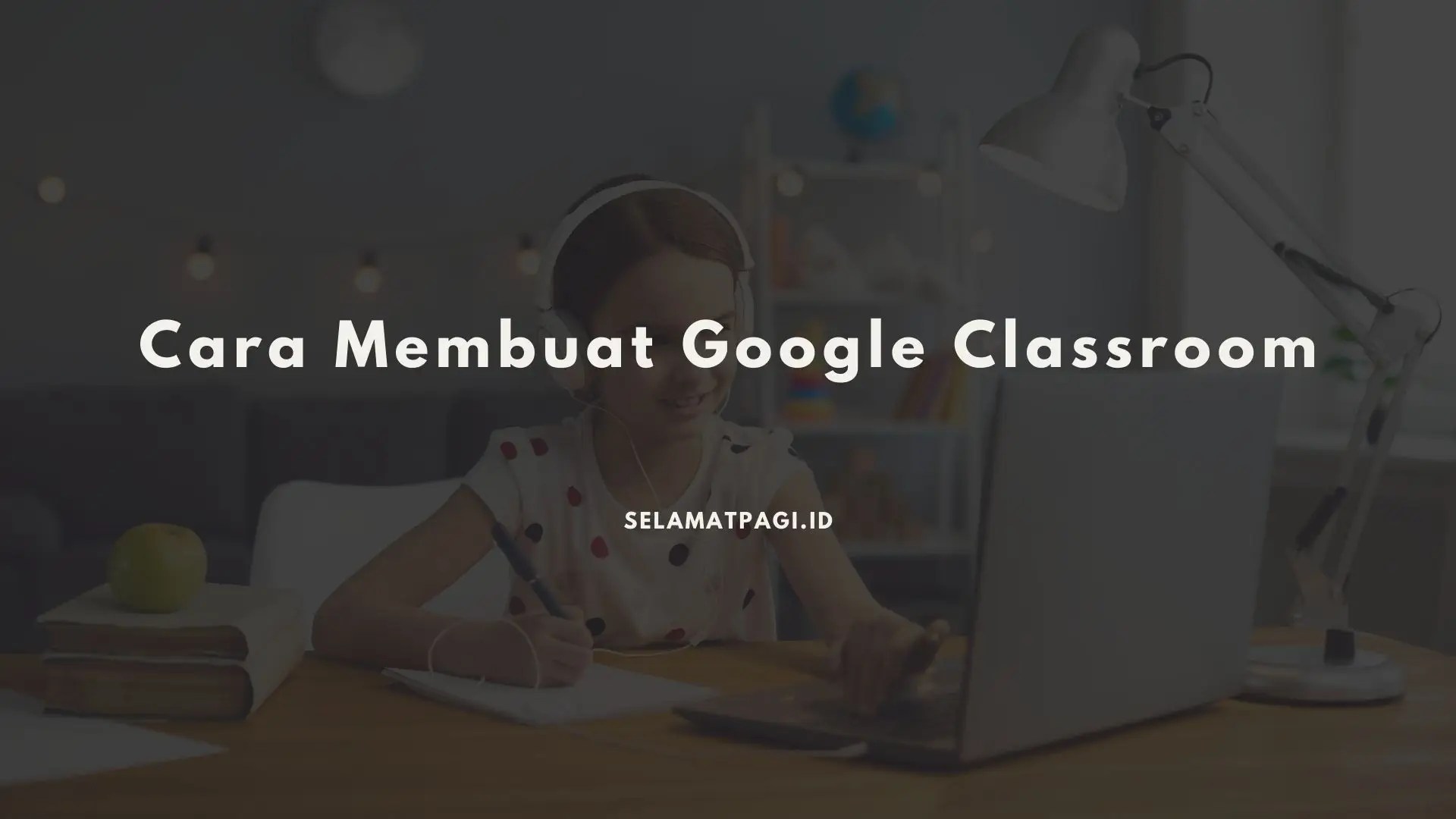 Membuat Absensi Di Google Classroom. Cara Membuat Google Classroom untuk Absensi, Soal dan Tugas