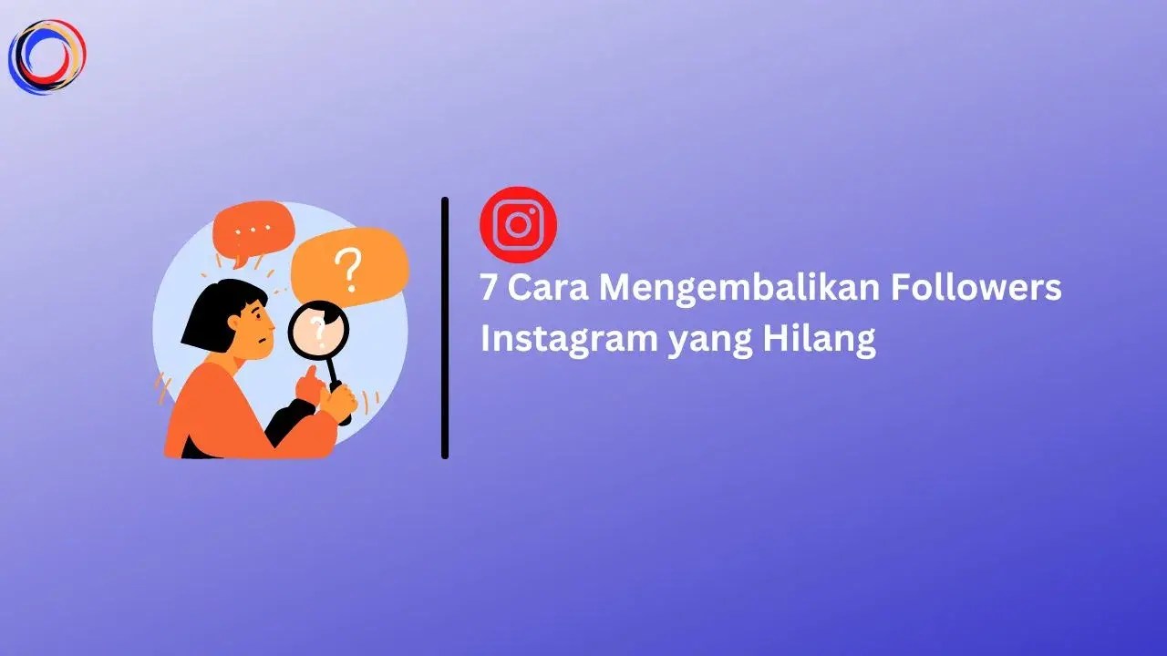 Cara Mengembalikan Followers Instagram Yang Hilang. 7 Cara Mengembalikan Followers Instagram yang Hilang